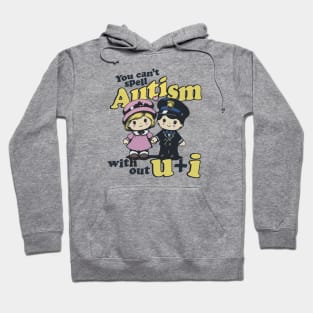 You Can't Spell Autism Without U and I Hoodie